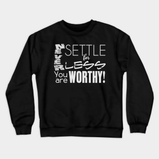 Never Settle for Less Crewneck Sweatshirt